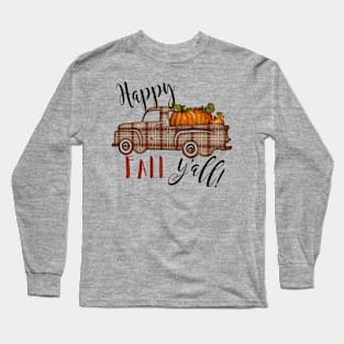 Happy Fall Y'all! Plaid Pumpkins in Vintage Pickup Truck Long Sleeve T-Shirt